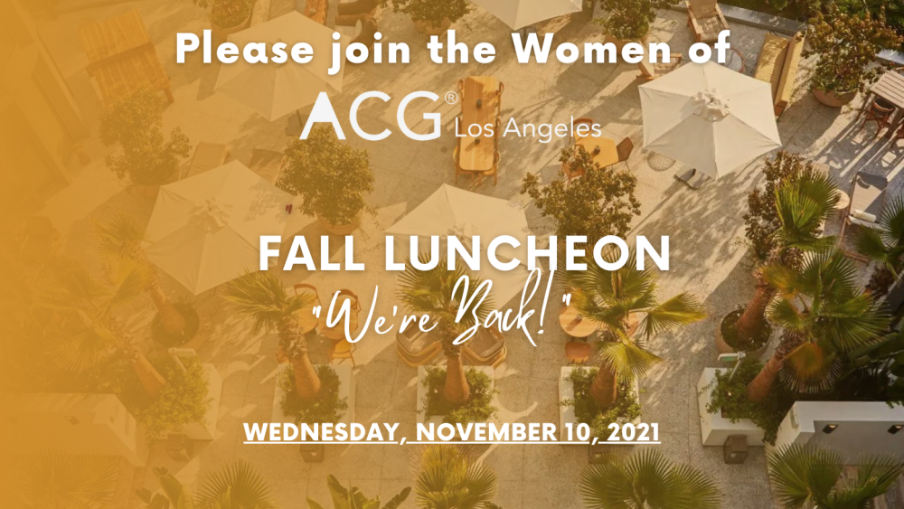 Women of ACG LA Fall Luncheon ‘We’re Back!’ ACG Los Angeles